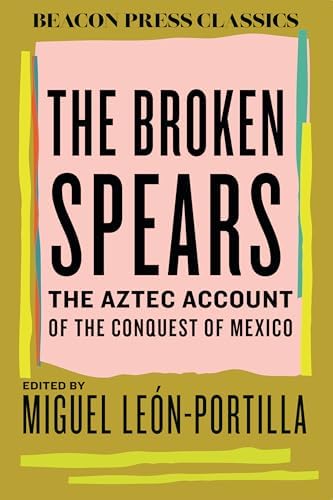 Amazon.com: The Broken Spears: The Aztec Account of the Conquest